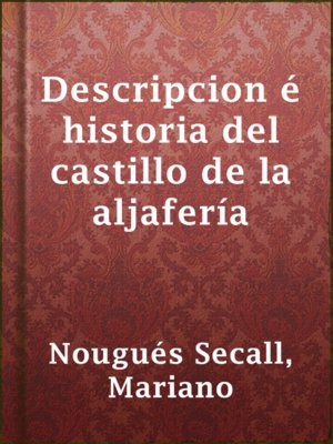 cover image of Descripcion é historia del castillo de la aljafería